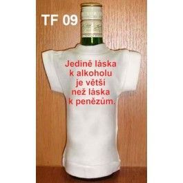 Tričko na flašku jedině láska k alkoholu.. (18-H)